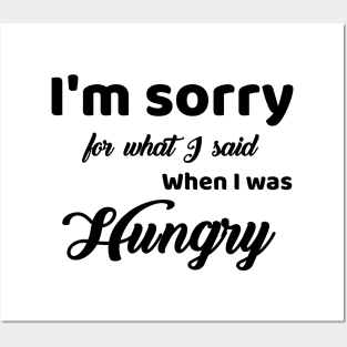 I'm Sorry For What I Said For When I Was Hungry Posters and Art